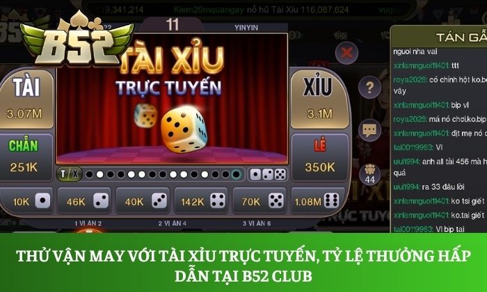 Thử vận may với Tài Xỉu trực tuyến, tỷ lệ thưởng hấp dẫn tại B52 Club