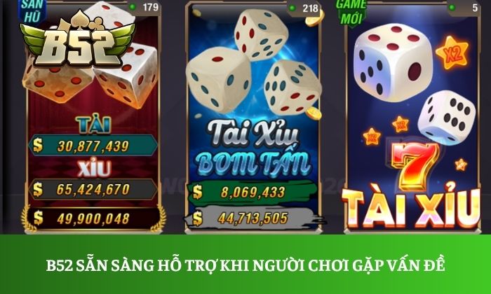 Trang Chủ 13 B52 sẵn sàng hỗ trợ khi người chơi gặp vấn đề