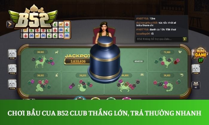 Chơi Bầu cua B52 Club thắng lớn, trả thưởng nhanh