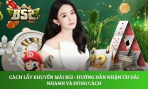 cách lấy khuyến mãi B52 Club