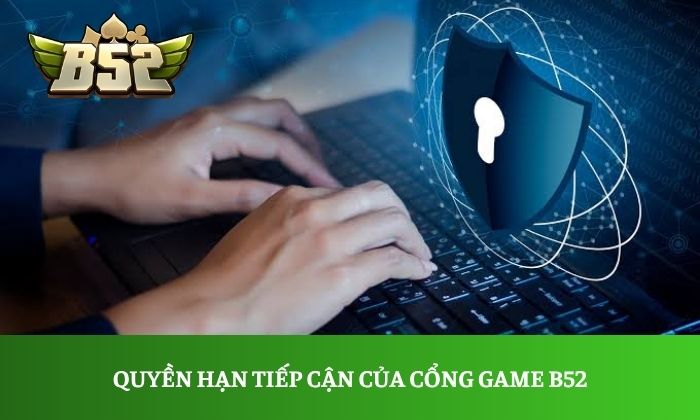 Quyền hạn tiếp cận của cổng game B52