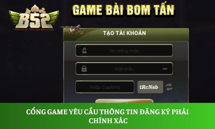 Cổng game yêu cầu thông tin đăng ký phải chính xác