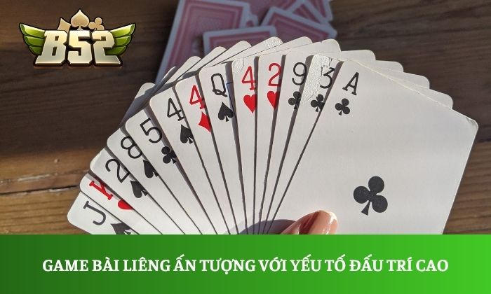 Game bài Liêng ấn tượng với yếu tố đấu trí cao