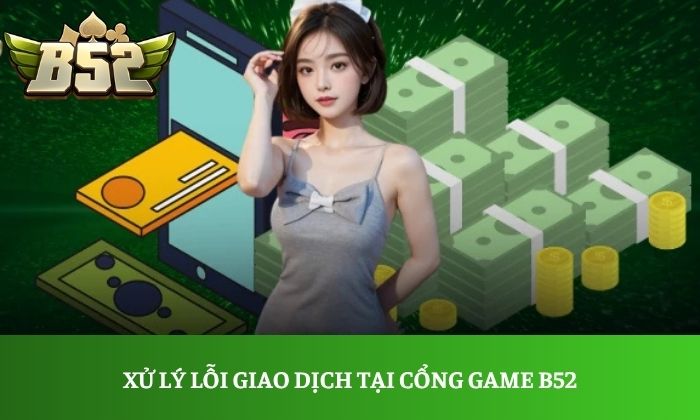 lỗi thường gặp trên B52 Club