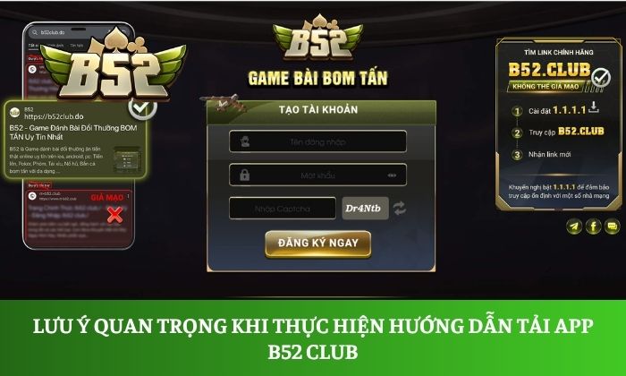 Lưu ý quan trọng khi thực hiện hướng dẫn tải app B52 Club